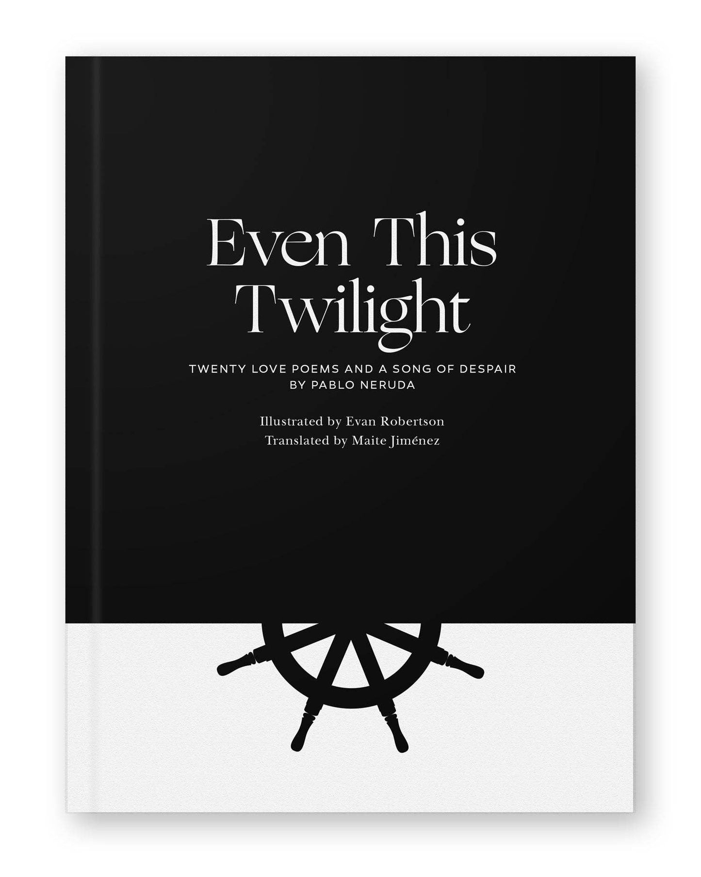 Even This Twilight, illustrated book by Pablo Neruda