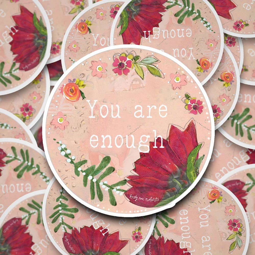 You Are Enough Sticker with artwork by Kelly Rae Roberts