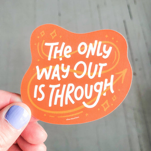 The Only Way Out is Through Vinyl Decal Sticker