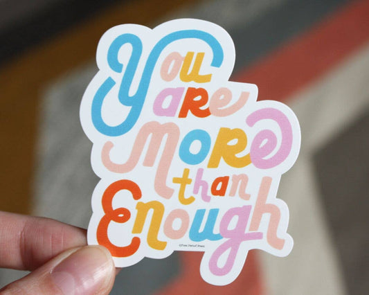 You Are More Than Enough Vinyl Decal Sticker