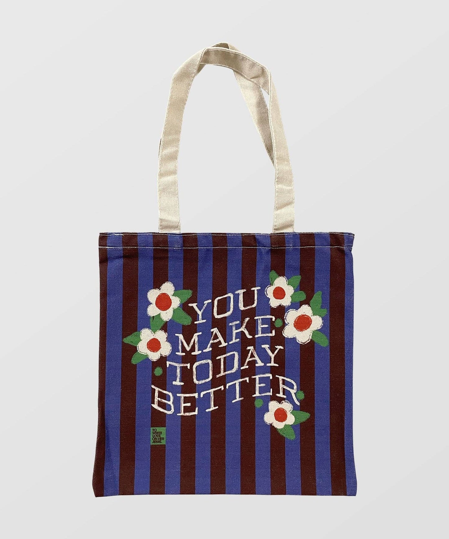 You Make Today Better Tote Bag