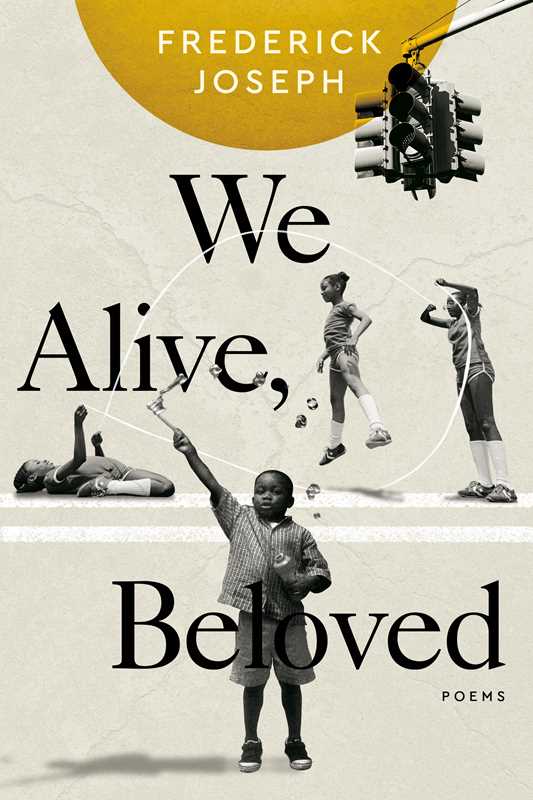 We Alive, Beloved by Frederick Joseph