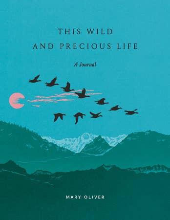 This Wild And Precious Life Journal inspired by Mary Oliver