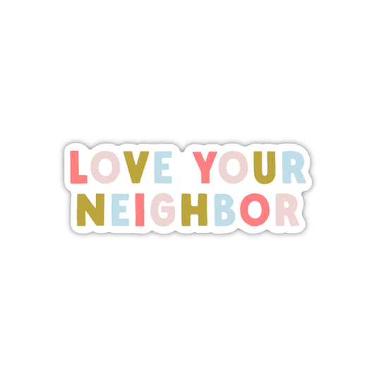 Love Your Neighbor Sticker