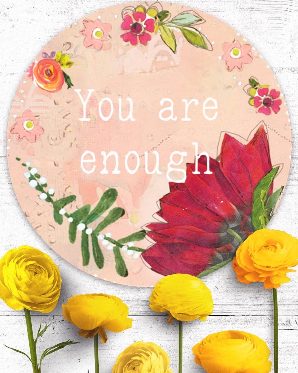 You Are Enough Sticker with artwork by Kelly Rae Roberts