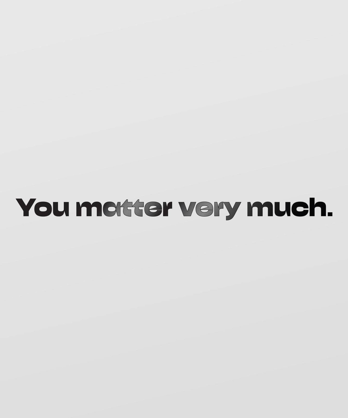 You Matter Very Much Mirror Decal