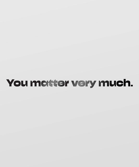 You Matter Very Much Mirror Decal