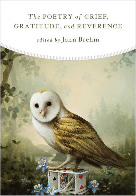 Poetry of Grief, Gratitude, and Reverence by John Brehm